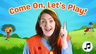 Come On, Let's Play! 🌞 | Kids Songs & Nursery Rhymes