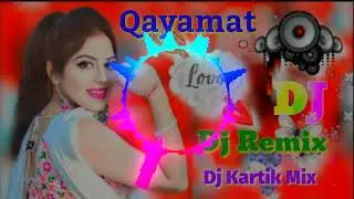 💕 Qayamat Qayamat ❣️ Dj Remix 💕 Dj Kartik Mix