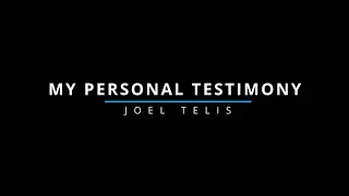 My Personal Testimony - Joel Telis