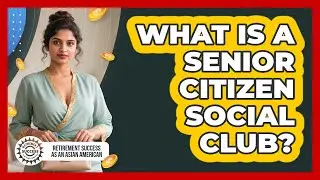 What Is A Senior Citizen Social Club?