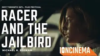 Micha&euml;l R. Roskam - Racer and the Jailbird (Le fidele) | 2017 Toronto Intl. Film Festival