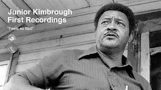 Junior Kimbrough - Feel So Bad (Official Audio)