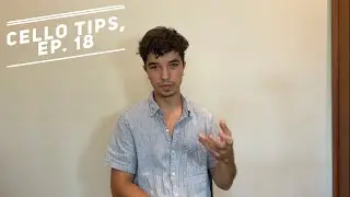 Cello Tips, Ep. 18: Learning a new piece