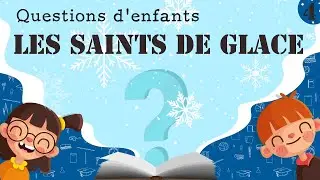 HISTOIRE : SAINTS DE GLACE ? (questions d'enfants)