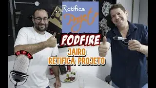 JAIRO RET&Iacute;FICA PROJETO - #09 PODFIRE