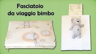 Tutorial - come confezionare un fasciatoio da viaggio