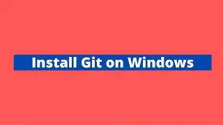 Git Installation on Windows