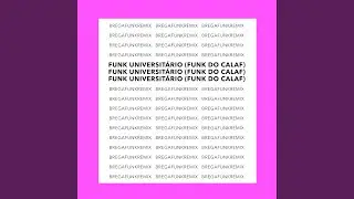 Funk Universit&aacute;rio (Funk do Calaf)