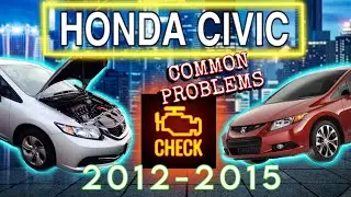 Honda Civic 2012 - 2015 , 9th Gen Watch This Before Buying!! Common Issues