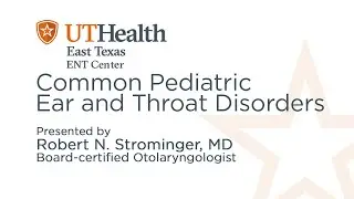 Common Pediatric Ear and Throat Disorders