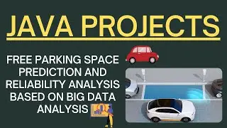 FREE PARKING SPACE PREDICTION AND RELIABILITY ANALYSIS BASED ON BIG DATA ANALYSIS |Big Data Projects