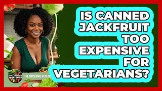 Is Canned Jackfruit Too Expensive For Vegetarians? - The Conscious Vegetarian