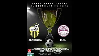 CD.TECNICA VS M.I.L | FINAL SERIE SENIOR CAMPEONATO AMATEUR DE LAJA