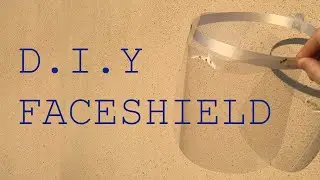 HOW TO MAKE PPE FACE SHIELD AT HOME