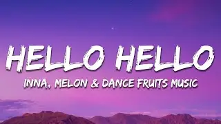 INNA, MELON & Dance Fruits Music - Hello Hello (Lyrics)