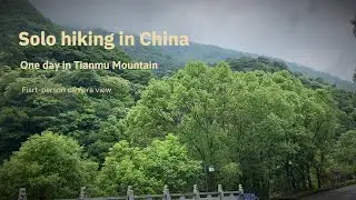 Solo Silent Hiking: Tianmu Mountain in Zhejiang, China