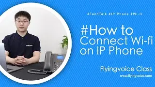 [Flyingvoice Class] How to Connect Wi-fi on IP Phone