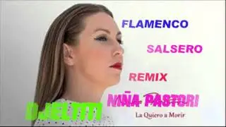 flamenco salsero  niña pastori nuevos temas REMIX x DJELTITI