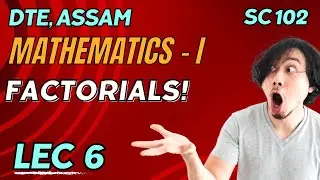 Lecture 6 | Factorials | SC 102 Mathematics I - Assam Polytechnic