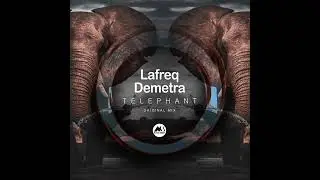 Demetra FT Lafreq - Telephant [original mix]
