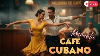 🌙 Café Cubano En Vivo | Música Suave Para Noches Tranquilas