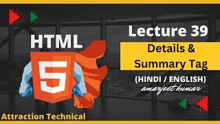 How To Learn Details & Summary Tag In HTML || Lecture No 39 #attractiontechnical