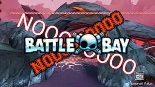 Battle bay , NOOOOOOOooooooOoOOOO XD