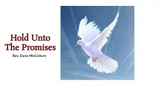 Rev. Dave McCollum  - Hold Unto The Promises