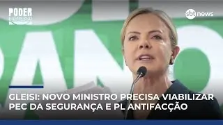 Gleisi aponta desafios de novo ministro da Justi&ccedil;a: PEC da Seguran&ccedil;a e PL antifac&ccedil;&atilde;o |#PoderExpresso
