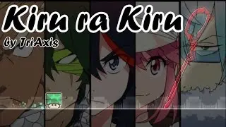 [Geometry dash] - {Kill la Kill O_o} : 'Kiru ra Kiru' by TriAxis (All Coin)