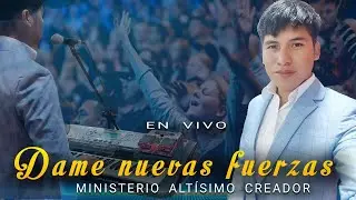 En vivo🔴 Dame nuevas fuerzas // Ministerio ALTÍSIMO CREADOR | Abel Palomino M