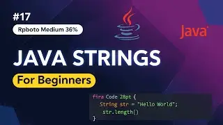 #17 &ndash; Strings in Java Explained | Important String Methods with Examples
