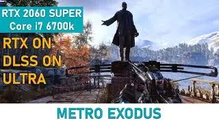 Metro Exodus | RTX 2060 SUPER | RTX ON / DLSS ON / ULTRA