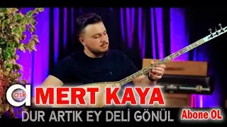 Mert Kaya - Dur Artık Ey Deli Gönül #aşkprodüksiyon #mertkaya #durartıkeydeligönül #turkishhalk #aşk