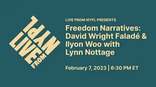Freedom Narratives: David Wright Falad&eacute;, Ilyon Woo with Lynn Nottage | LIVE from NYPL