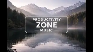 Productivity Zone Music | Concentration & Deep Focus (No Talking)