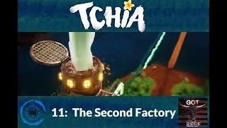 Tchia 11:  The Second Factory