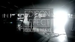 Edison Effect - Troubles In Paradise