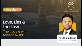 LOVE, LIES AND LAW: THE TROUBLE WITH SECTION 69 BNS BY ADVOCATE BHARAT CHUGH | EKAM NYAAY CONFERENCE