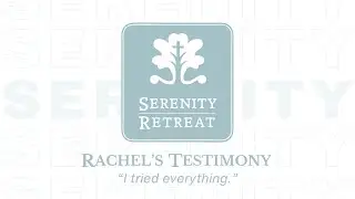Serenity Retreat Rachel Final Testimony