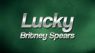 Britney Spears - Lucky 💔 (Lyrics)