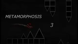 METAMORPHOSIS 3 layout \  geometry dash 2.1
