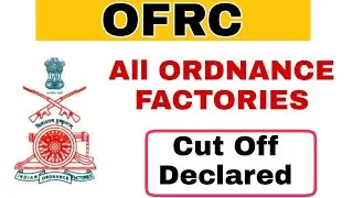OFRC Cut off Marks Declared || All Ordnance factories Cut Off Marks Declared.