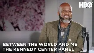 Between The World And Me (2020): The Kennedy Center Panel | HBO