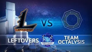 HGC 2018 Western Clash - Day 2 - Leftovers vs. Team Octalysis - Game 3