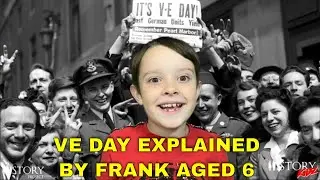 What is VE Day Explained by Frank aged 6 WW2 History