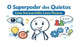 O Superpoder dos Quietos: Como Introvertidos Leem Pessoas
