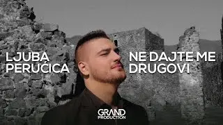 LJUBA PERUCICA - NE DAJTE ME DRUGOVI (OFFICIAL VIDEO) 2017