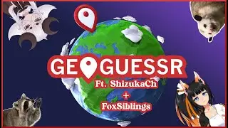 [Geoguessr] ShizukaCh babysits the Fox siblings as we get lost on our way to the Jet2Holiday!
