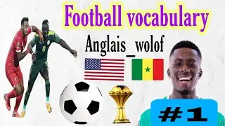 J&agrave;ng Anglais ci Wolof / Football Vocabulary in English [ l&eacute;pp lu aju ci football ]  part (1)